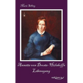 Annette von Droste-Hülshoffs Lebensgang - Eine Biographie: Aus Fraktur übertragen
