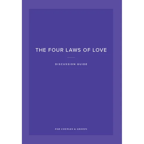 The Four Laws of Love Discussion Guide: For Couples and Groups
