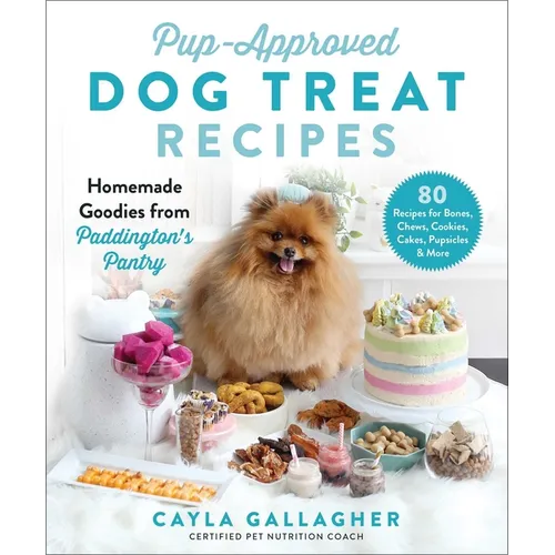Pup-Approved Dog Treat Recipes: 80 Homemade Goodies from Paddington's Pantry