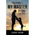The Story of My Master by Fido, His Dog
