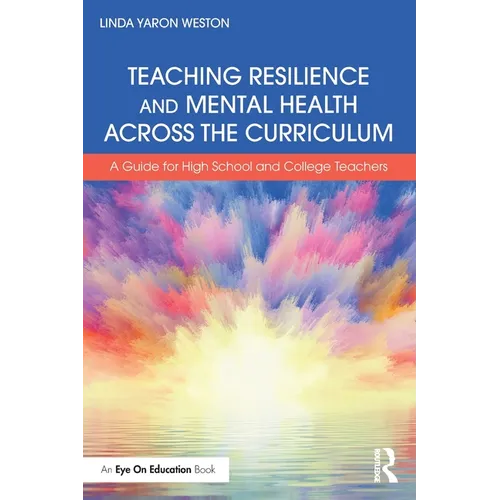 Teaching Resilience and Mental Health Across the Curriculum: A Guide for High School and College Teachers