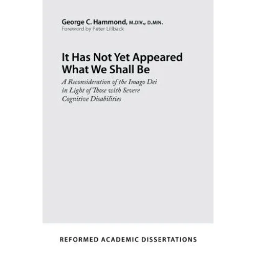 It Has Not Yet Appeared What We Shall Be: A Reconsideration of the Imago Dei in Light of Those with Severe Cognitive Disabilities