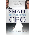 Small Business CEO: Strategies to navigate the four stages of growth from start-up to success