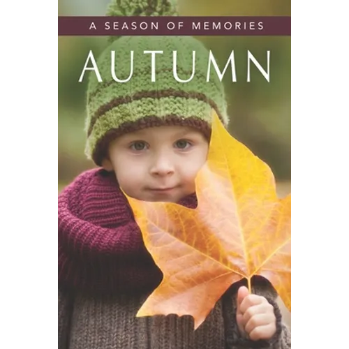 Autumn (A Season of Memories): A Gift Book / Activity Book / Picture Book for Alzheimer's Patients and Seniors with Dementia