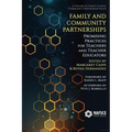 Family and Community Partnerships: Promising Practices for Teachersand Teacher Educators