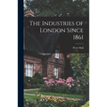 The Industries of London Since 1861