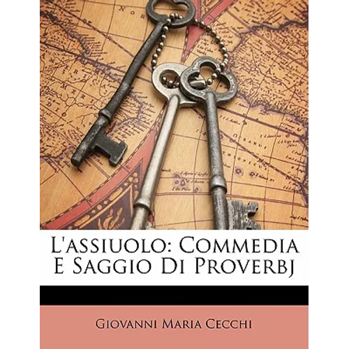 L'assiuolo: Commedia E Saggio Di Proverbj