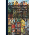 Cottage, Lodge, and Villa Architecture