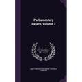 Parliamentary Papers, Volume 3