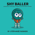 Shy Baller: A Basketball Story About Learning How To Ask For What You Want