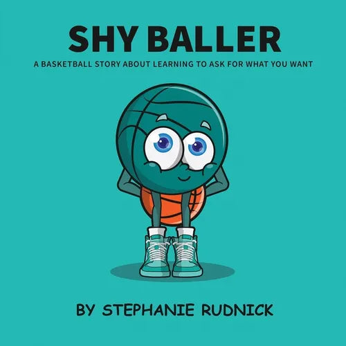 Shy Baller: A Basketball Story About Learning How To Ask For What You Want