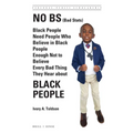 No Bs (Bad Stats): Black People Need People Who Believe in Black People Enough Not to Believe Every Bad Thing They Hear about Black People
