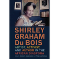 Shirley Graham Du Bois: Artist, Activist, and Author in the African Diaspora