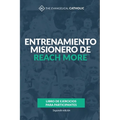 Entrenamiento misionero de Reach More: Libro de ejercicios para participantes