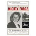 A Mighty Force: Dr. Elizabeth Hayes and Her War for Public Health