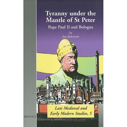Tyranny Under the Mantle of St Peter: Pope Paul II and Bologna