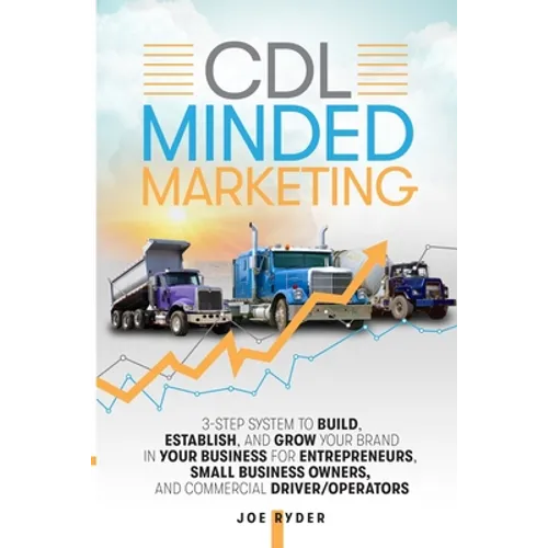 CDL Minded Marketing: 3-Step System to Build, Establish, and Grow Your Brand in your Business for Entrepreneurs, Small Business Owners, and