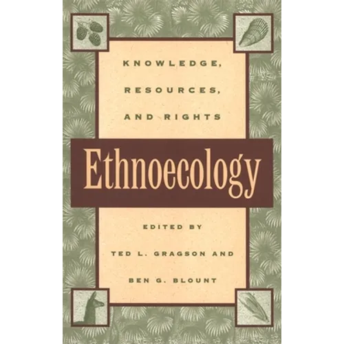 Ethnoecology: Knowledge, Resources, and Rights