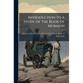 Introduction To A Study Of The Book Of Mormon: Prepared Especially For Use In The Schools Of The Church Of Jesus Christ Of Latter-day Saints