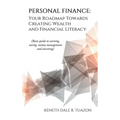 Personal Finance: Your Roadmap Towards Creating Wealth and Financial Literacy: (Basic Guide to Earning, Saving, Money Management and Investing)