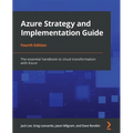 Azure Strategy and Implementation Guide - Fourth Edition: The essential handbook to cloud transformation with Azure