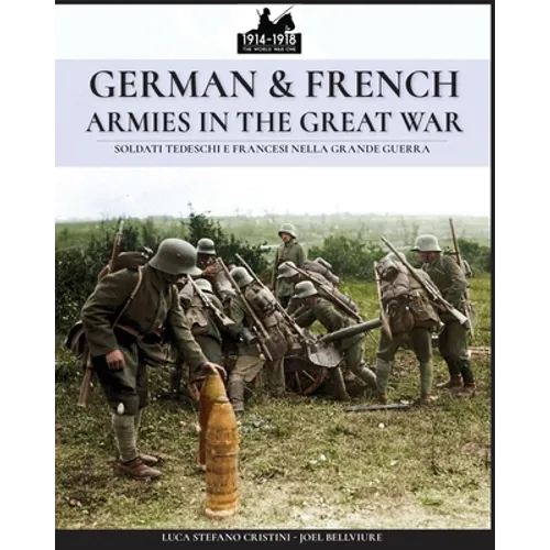 German & French Armies in the Great War: Soldati tedeschi e francesi nella grande guerra