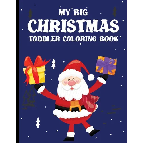 My Big Christmas Toddler Coloring Book: coloring books for kids ages 2-4