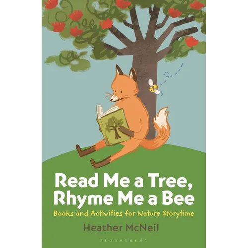 Read Me a Tree, Rhyme Me a Bee: Books and Activities for Nature Storytime