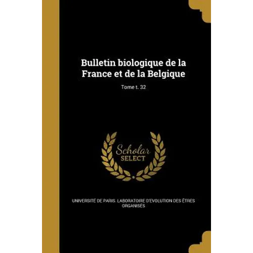 Bulletin biologique de la France et de la Belgique; Tome t. 32