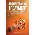 Transforming Treatment: New Pathways to Lifesaving Care with Data and AI