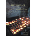 The Disgrace of Sant' Ambrogio: Memoirs of Father John Conley