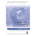 Finding a Way to the Child: Selected Clinical Papers 1983-2021