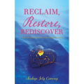 Reclaim, Restore, Rediscover: How Surrendering to God Can Change Your Life