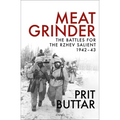 Meat Grinder: The Battles for the Rzhev Salient, 1942-43