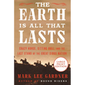 The Earth Is All That Lasts: Crazy Horse, Sitting Bull, and the Last Stand of the Great Sioux Nation