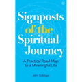 Signposts of the Spiritual Journey: A Practical Road Map to a Meaningful Life