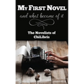 My First Novel . . .And What Became of It