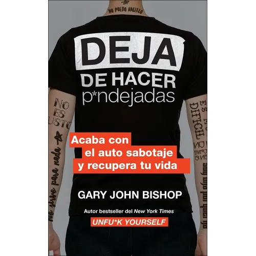 Stop Doing That Sh*t \ Deja de Hacer P*ndejadas: Acaba Con El Auto Sabotaje Y Recupera Tu Vida