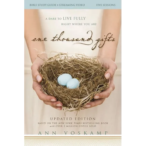 One Thousand Gifts Bible Study Guide Plus Streaming Video, Updated Edition: A Dare to Live Fully Right Where You Are