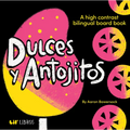 Dulces Y Antojitos: A High Contrast Bilingual Board Book