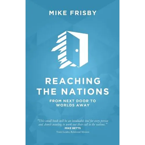 Reaching the Nations: How to: identify, prepare and support local church members to become cross-cultural servants