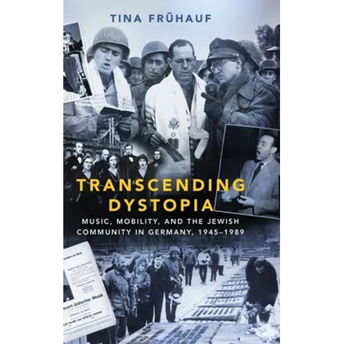 Transcending Dystopia: Music, Mobility, and the Jewish Community in Germany, 1945-1989