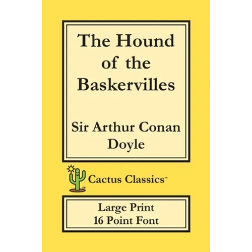 The Hound of the Baskervilles (Cactus Classics Large Print): 16 Point Font; Large Type; Large Font