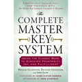 The Complete Master Key System: Using the Classic Work to Discover Prosperity, Joy, and Fulfillment
