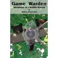 Game Warden: Adventures of a Wildlife Warrior