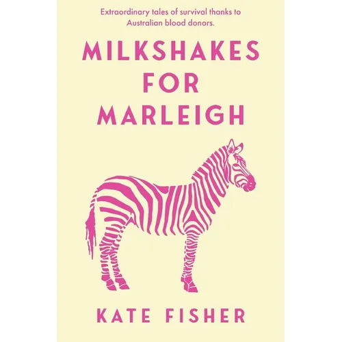 Milkshakes for Marleigh: Extraordinary Stories of survival thanks to Australian Blood Donors