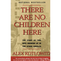 There Are No Children Here: The Story of Two Boys Growing Up in The Other America (Helen Bernstein Book Award)