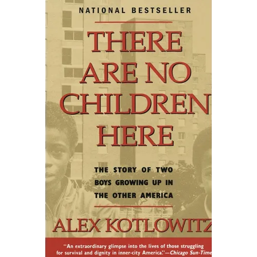 There Are No Children Here: The Story of Two Boys Growing Up in The Other America (Helen Bernstein Book Award)