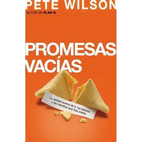 Promesas Vacías: La Verdad Acerca de Ti, Tus Deseos Y Las Mentiras Que Has Creído = Emptry Promises