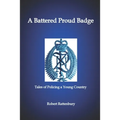 A Battered Proud Badge: Tales of Policing in a Young Country
